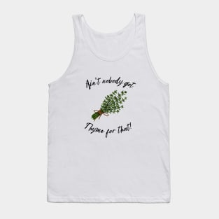 Ain't Nobody Got Thyme for That Farmhouse Style Tank Top